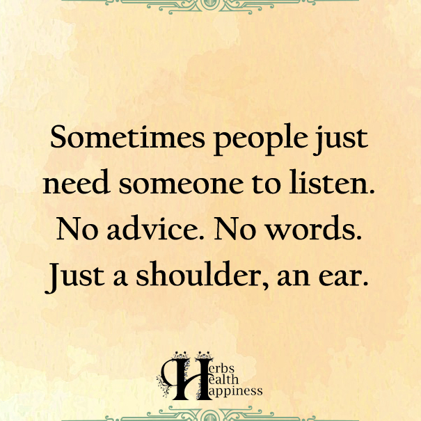Sometimes People Just Need Someone To Listen
