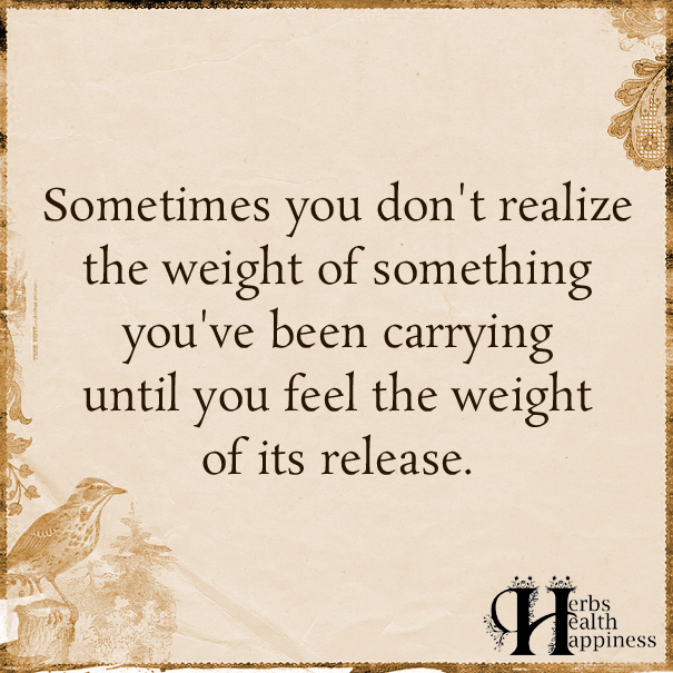 Sometimes You Don't Realize The Weight Of Something