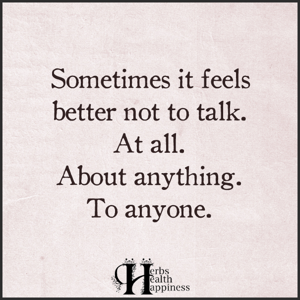 Sometimes-it-feels-better-not-to-talk