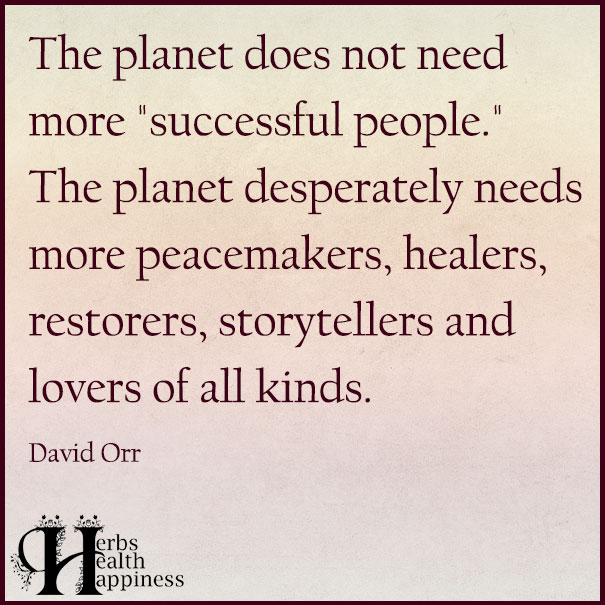 The Planet Does Not Need More Successful People David Orr