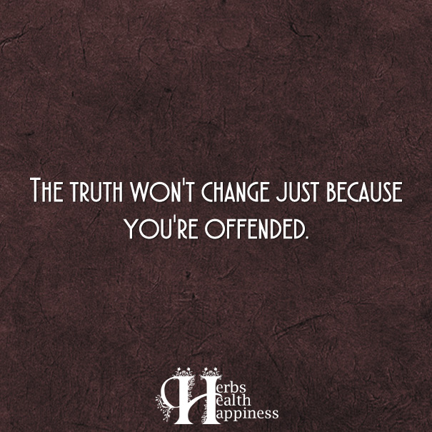 The-Truth-Won't-Change-Just-Because-You're-Offended