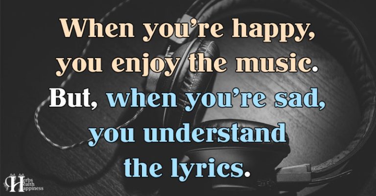 When You're Happy, You Enjoy The Music - FB - ø Eminently Quotable ...