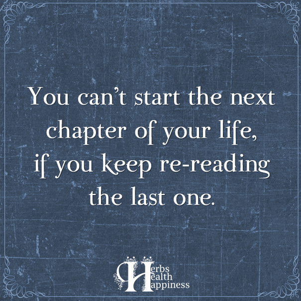 You Can't Start The Next Chapter Of Your Life