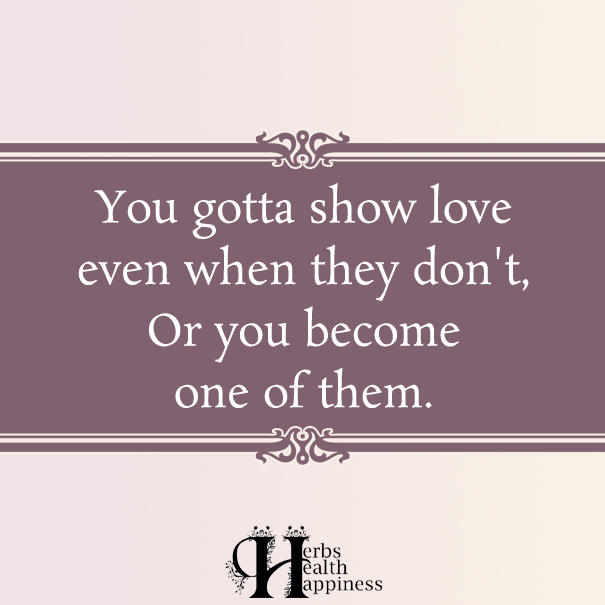 You-gotta-show-love-even-when-they-don't