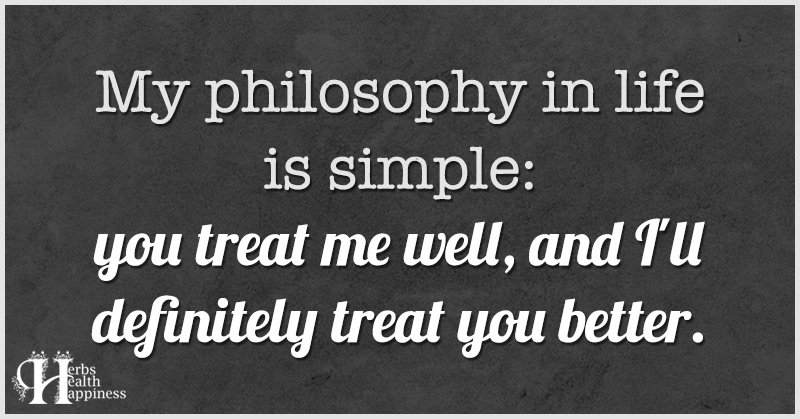 My Philosophy In Life Is Simple - ø Eminently Quotable - Quotes - Funny