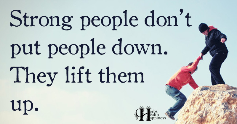 Strong People Don't Put People Down - ø Eminently Quotable - Inspiring ...