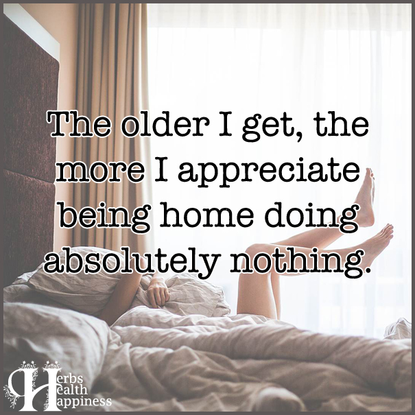The-older-I-get,-the-more-I-appreciate-being-home-doing-absolutely-nothing