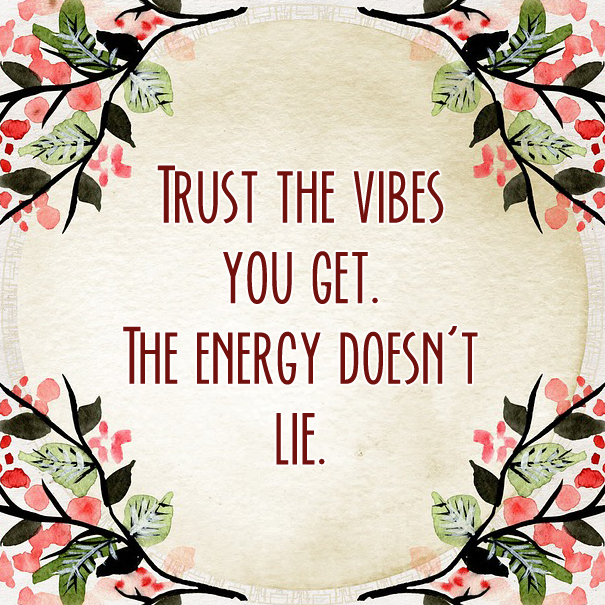 Trust The Vibes You Get