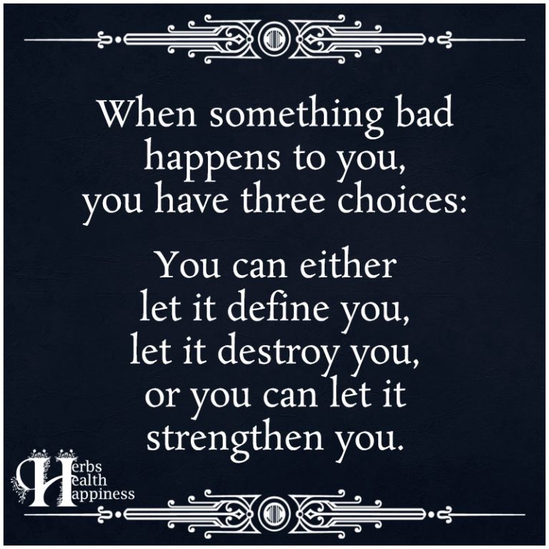 When Something Bad Happens To You, You Have Three Choices - ø Eminently ...