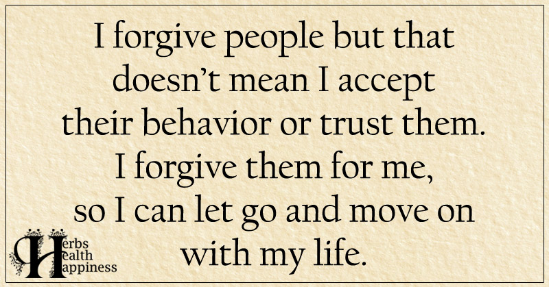 I Forgive People But That Doesn't Mean I Accept Their Behavior - ø ...