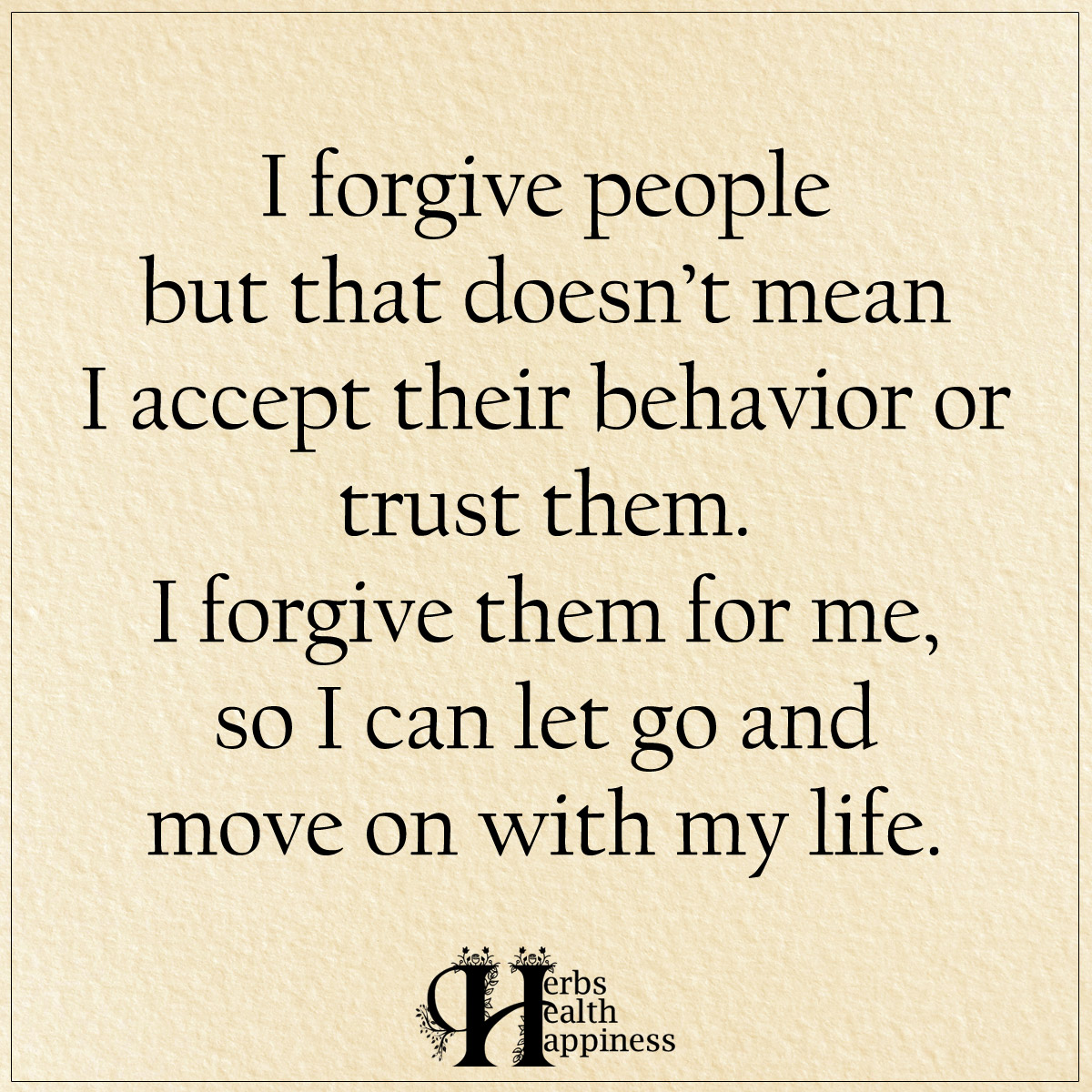 I Forgive People But That Doesn't Mean I Accept Their Behavior