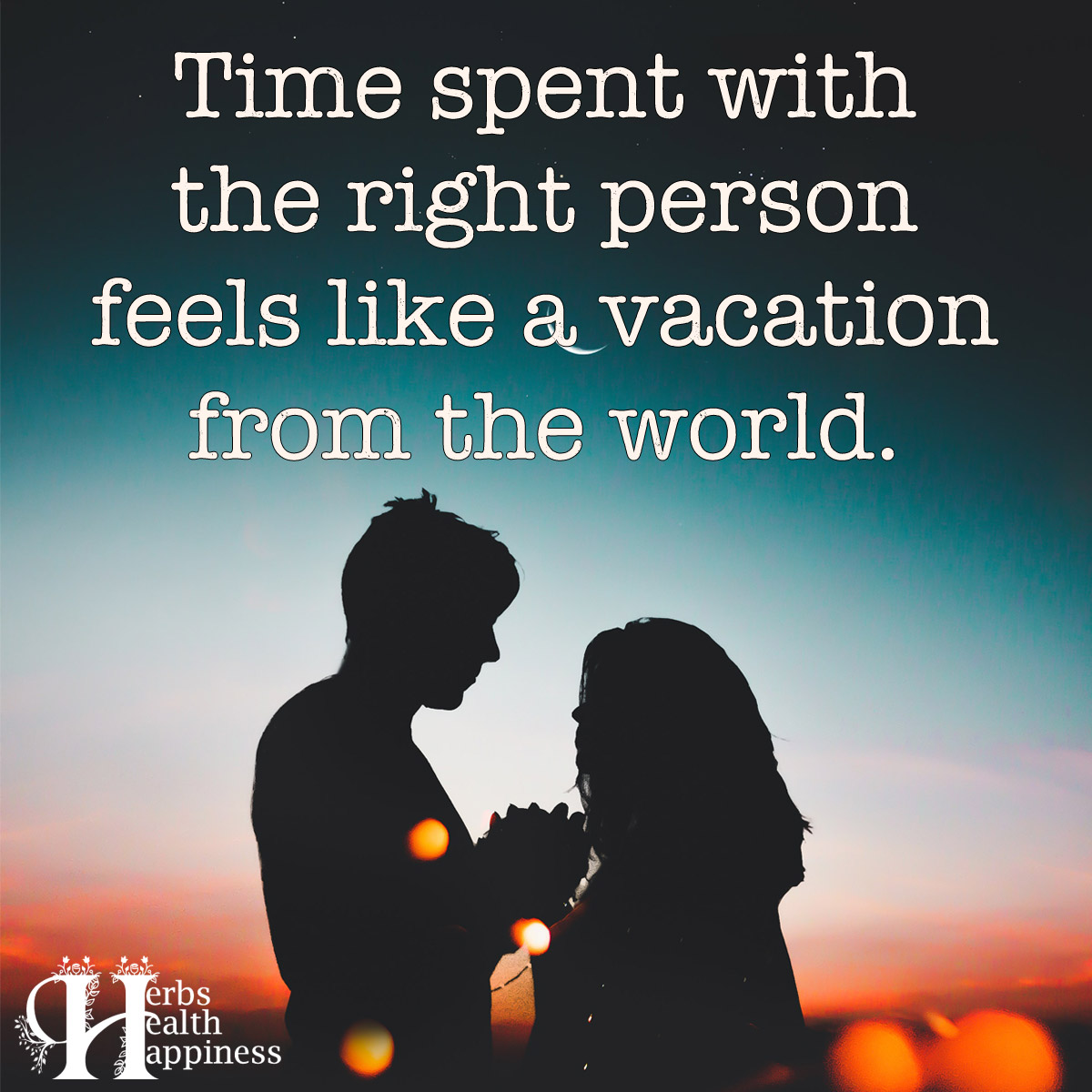 Time Spent With The Right Person Feels Like A Vacation