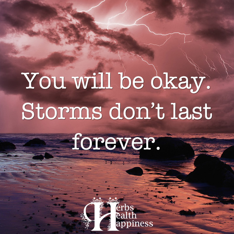 You Will Be Okay Storms Don't Last Forever