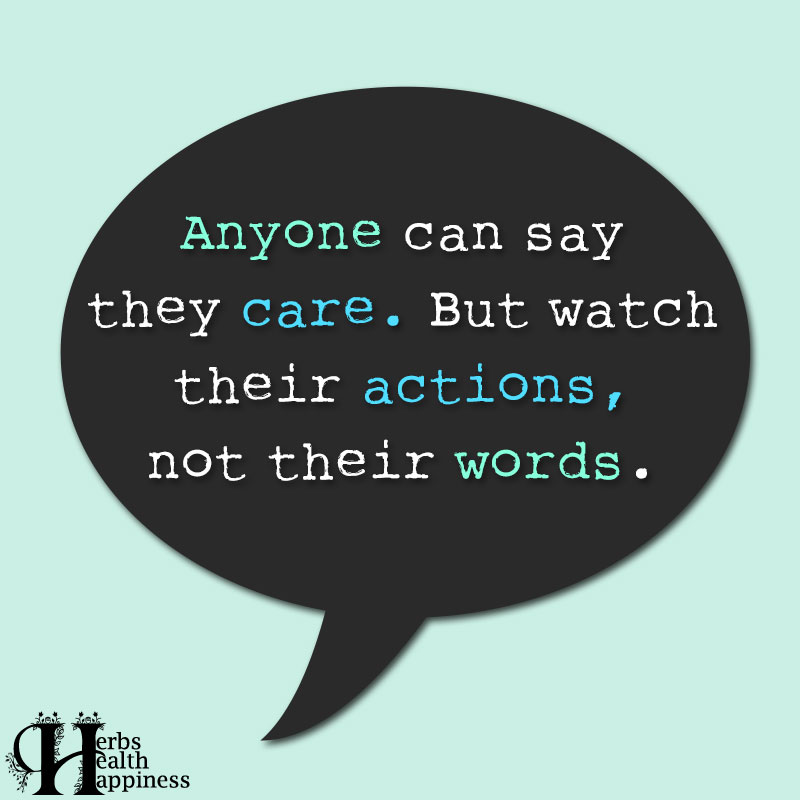 Anyone Can Say They Care But Watch Their Actions
