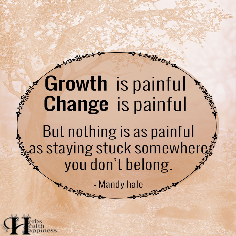 Growth Is Painful Change Is Painful