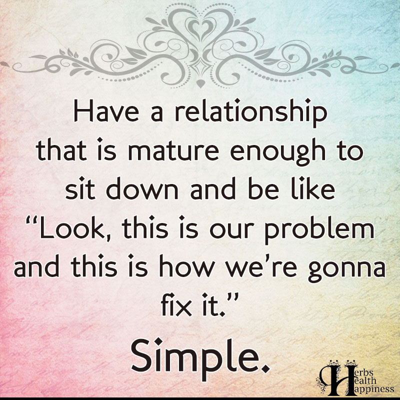 Have A Relationship That Is Mature Enough To Sit Down
