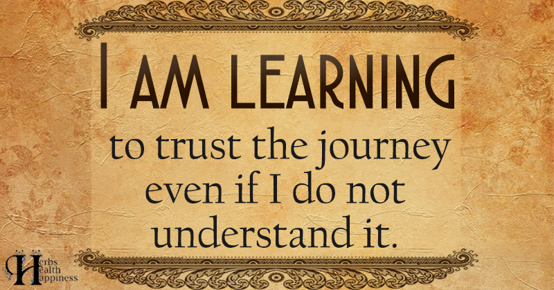 I Am Learning To Trust The Journey - ø Eminently Quotable - Quotes ...