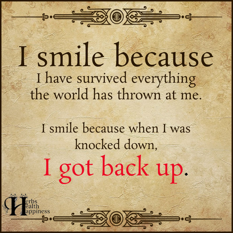 I Smile Because I Have Survived Everything