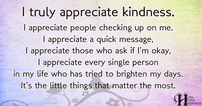 I Truly Appreciate Kindness. I Appreciate People Checking Up On Me. - ø ...