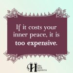 If It Costs Your Inner Peace, It Is Too Expensive - ø Eminently ...