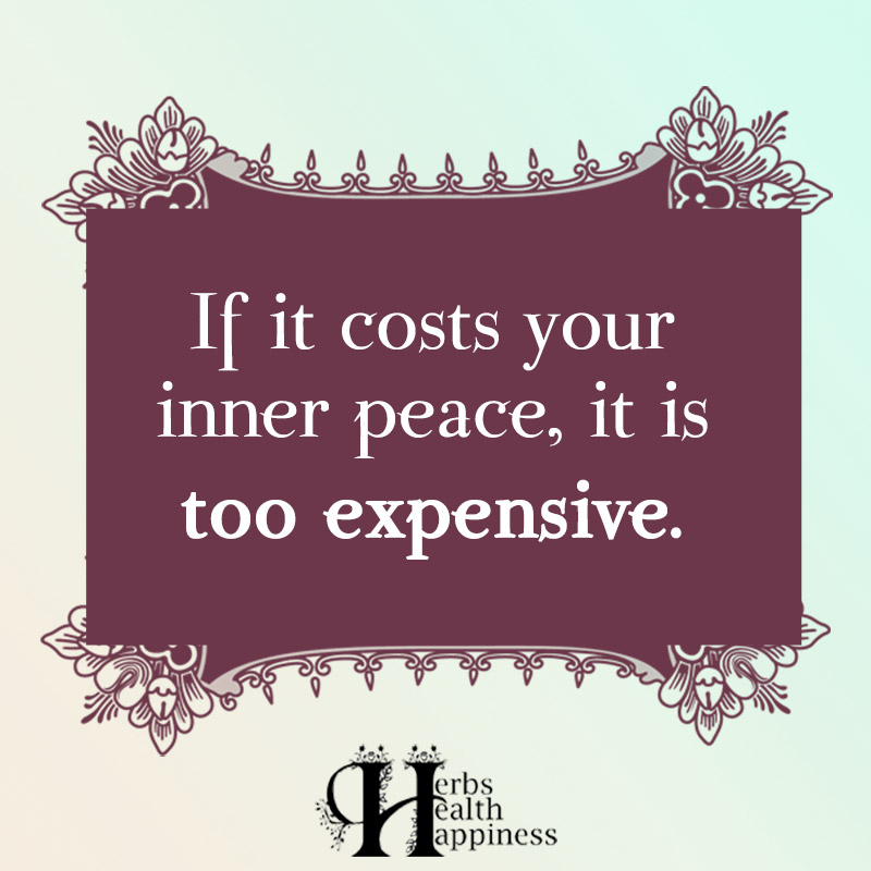 If It Costs Your Inner Peace, It Is Too Expensive