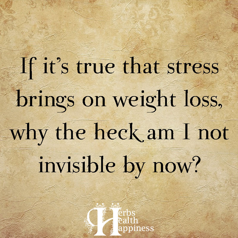 If Its True That Stress Brings On Weight Loss