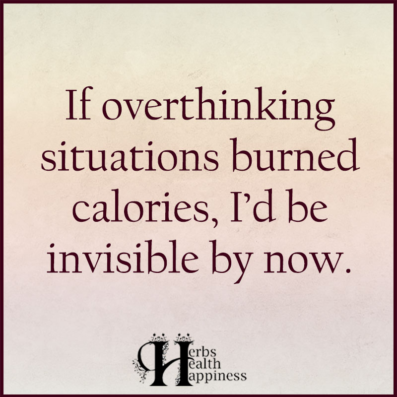 If Overthinking Situations Burned Calories