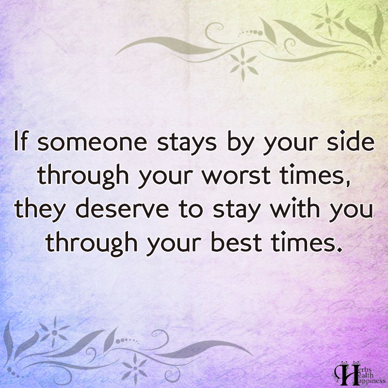 If Someone Stays By Your Side Through Your Worst