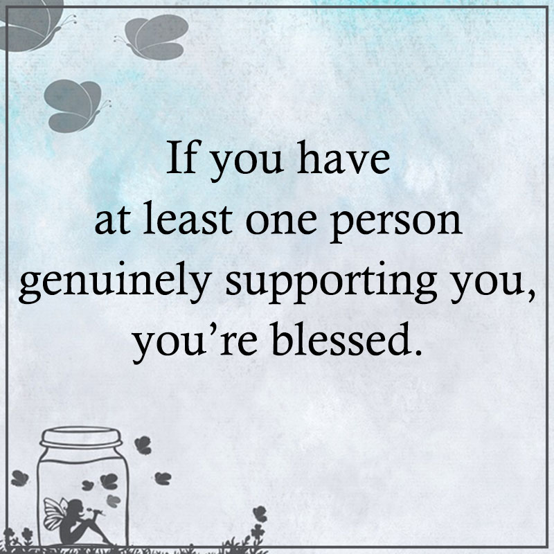 If You Have At Least One Person Supporting You