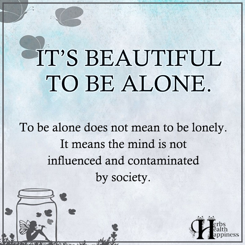 It's Beautiful To Be Alone
