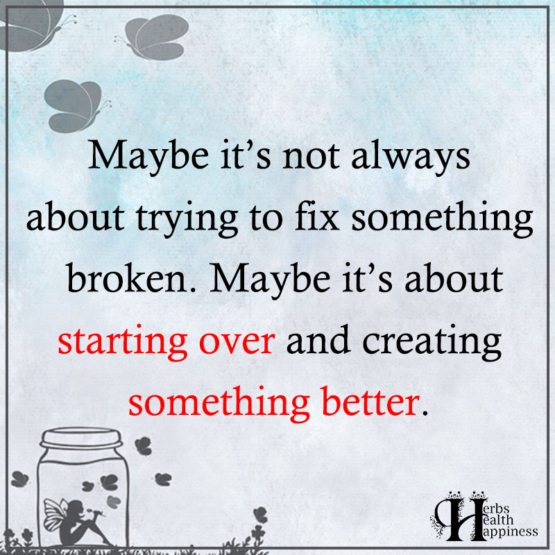 Maybe Its Not Always About Trying To Fix Something