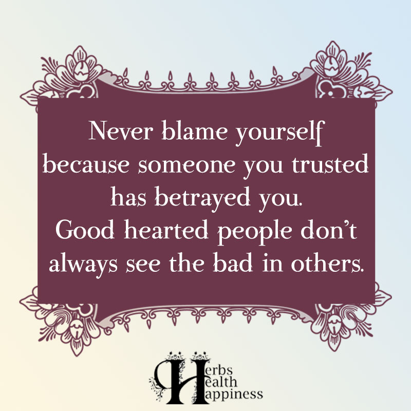 Never Blame Yourself Because Someone You Trusted