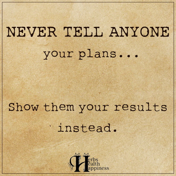 Never Tell Anyone Your Plans