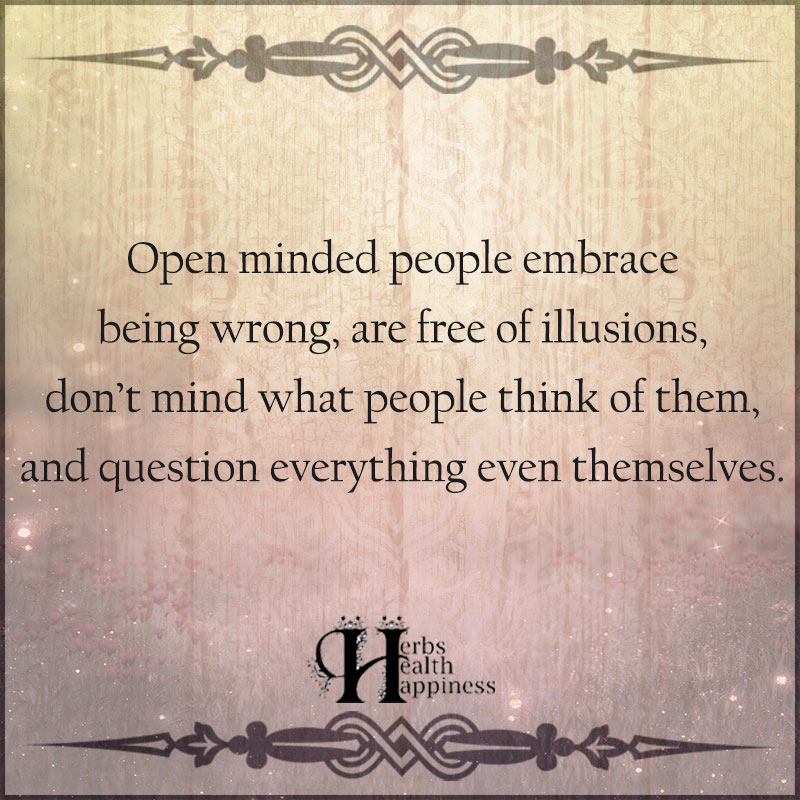 Open Minded People Enbrace Being Wrong