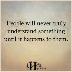 People Will Never Truly Understand Something - ø Eminently Quotable ...