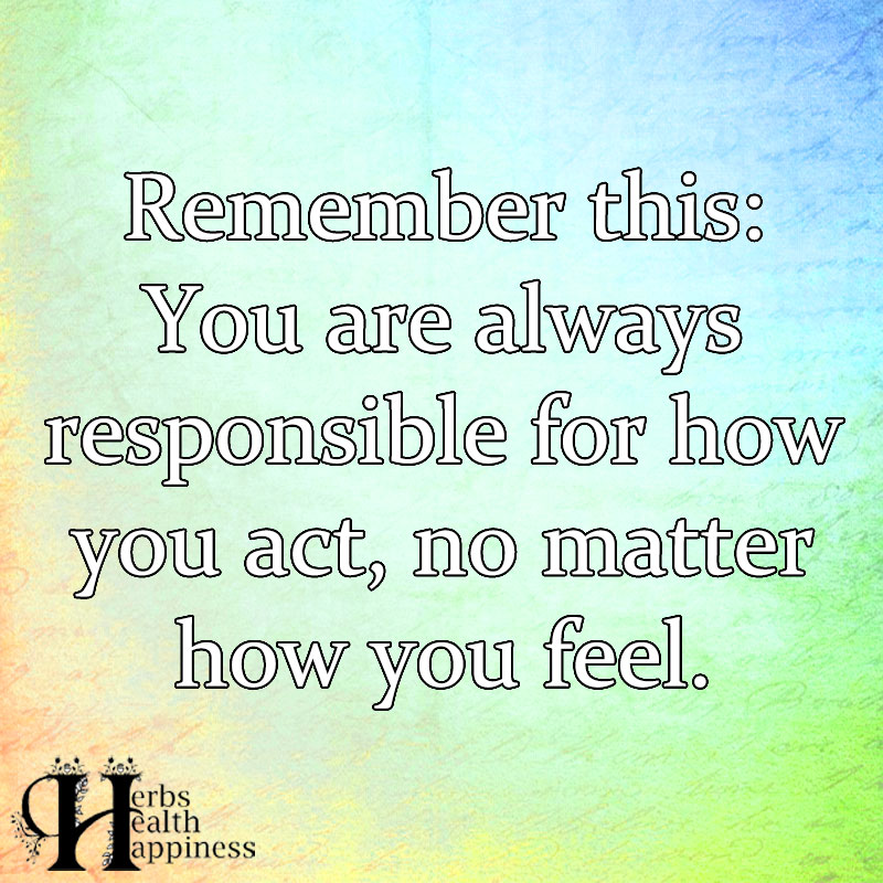 Remember This You Are Always Responsible