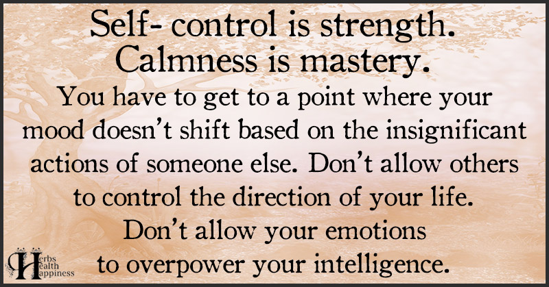 Self Control Is Strength. Calmness Is Mastery. - ø Eminently Quotable ...