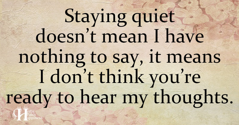 Staying Quiet Doesn't Mean I Have Nothing To Say - ø Eminently Quotable ...