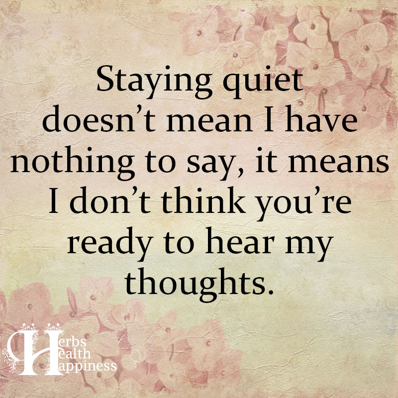 Staying Quiet Doesnt Mean I Have Nothing To Say