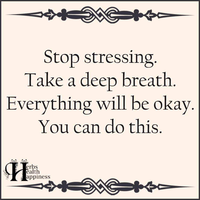 Stop Stressing Take A Deep Breath