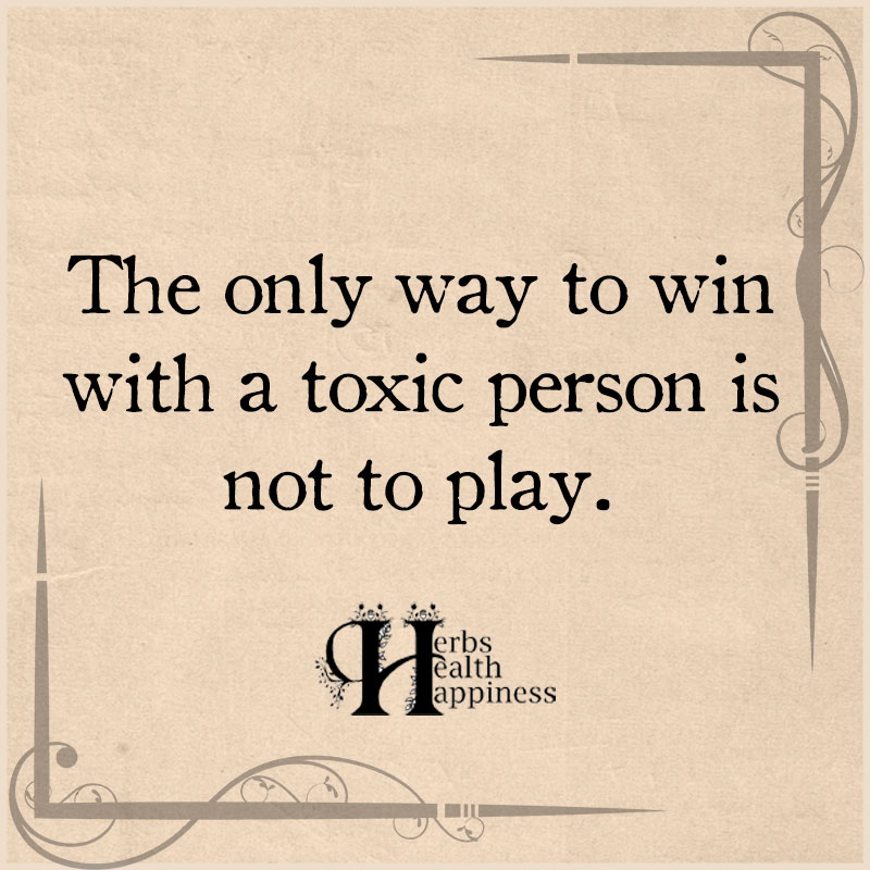 The Only Way To Win With A Toxic Person Is