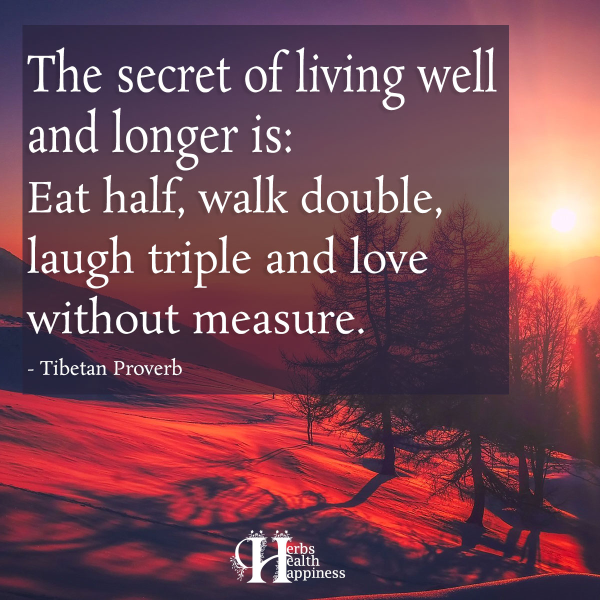 The Secret Of Living Well And Longer Is