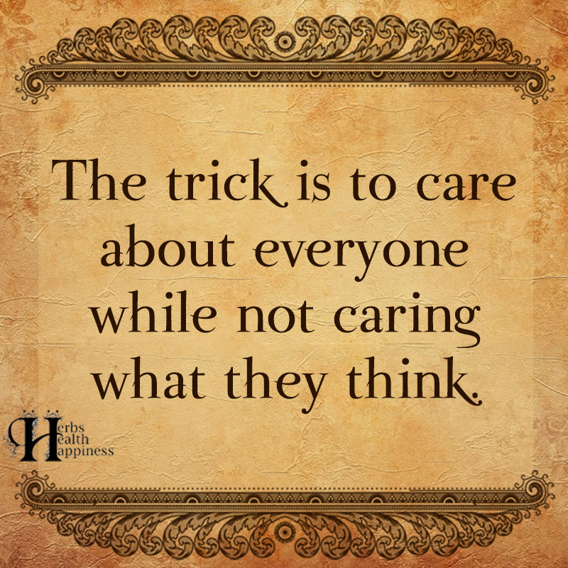 The Trick Is To Care About Everyone