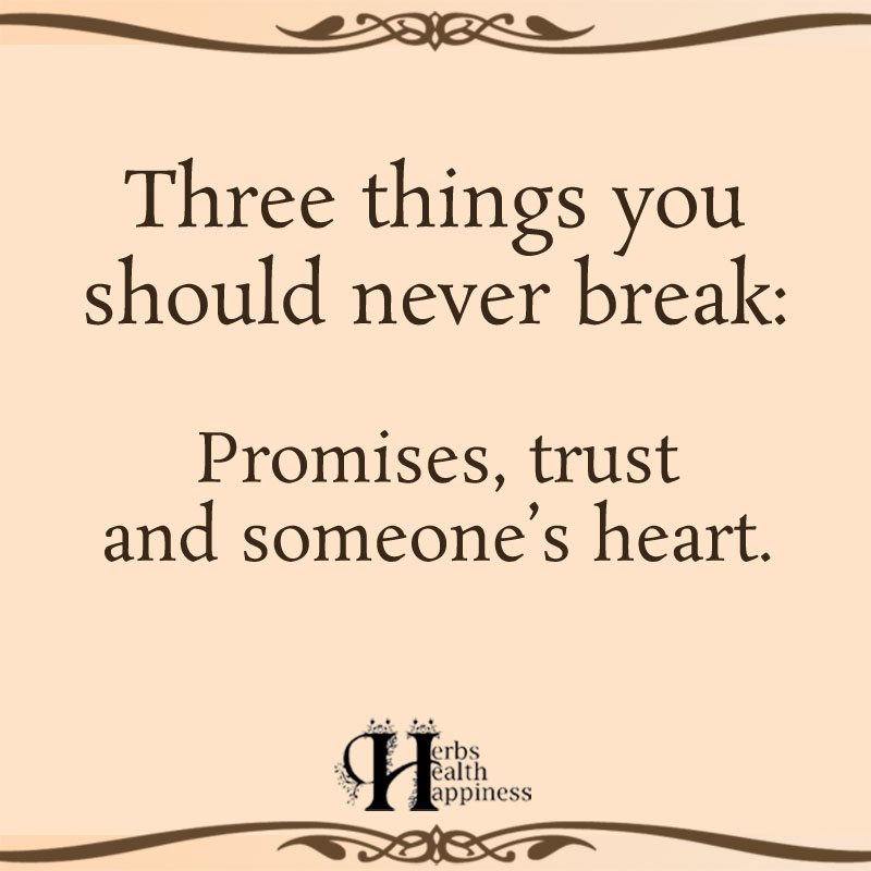 Three Things You Should Never Break