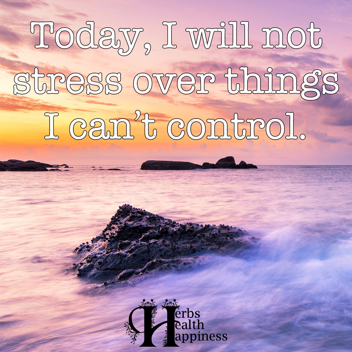 Today I Will Not Stress Over Things I Can't Control