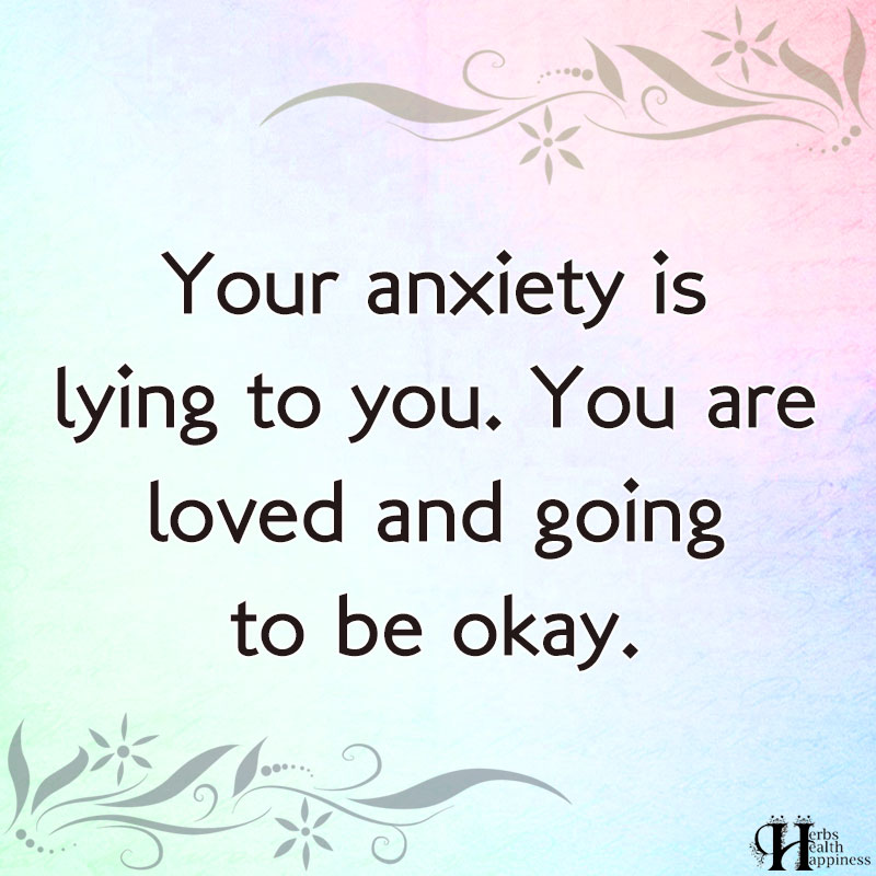 Your Anxiety Is Lying To You